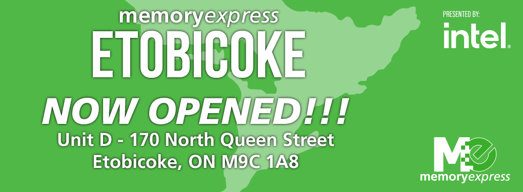 Memory Express Etobicoke - Now Opened!!!
