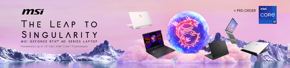 The Leap to Singularity - MSI GeForce RTX 40 Series Laptops with 13th Gen Intel Core i9 Processors.