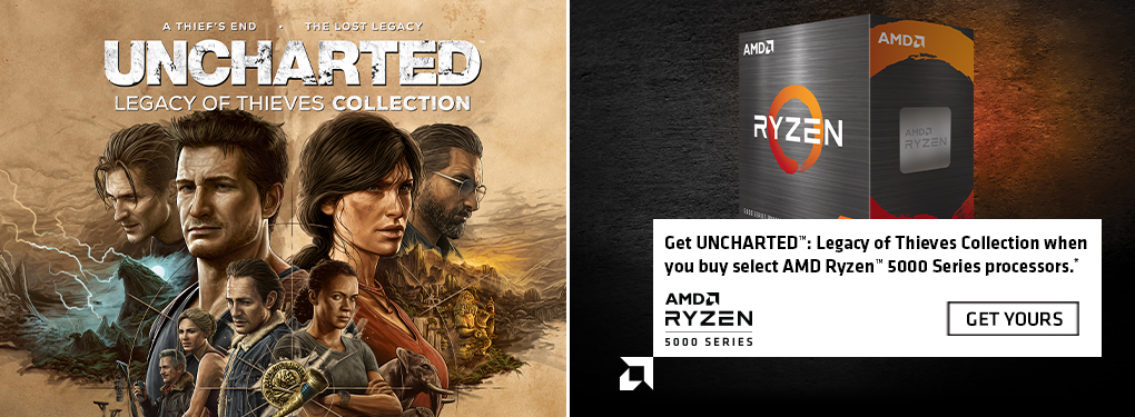 Get UNCHARTED: Legacy of Thieves Collection when you buy select AMD Ryzen 5000 Series processors (Oct 11 - Dec 31)