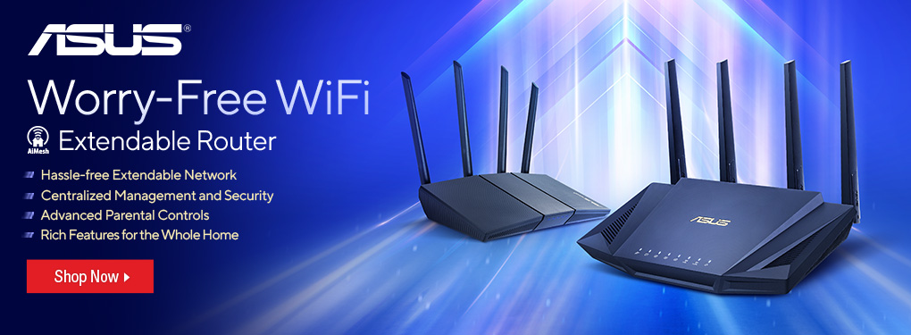Worry-Free WiFi with ASUS AiMesh Extendable Routers.