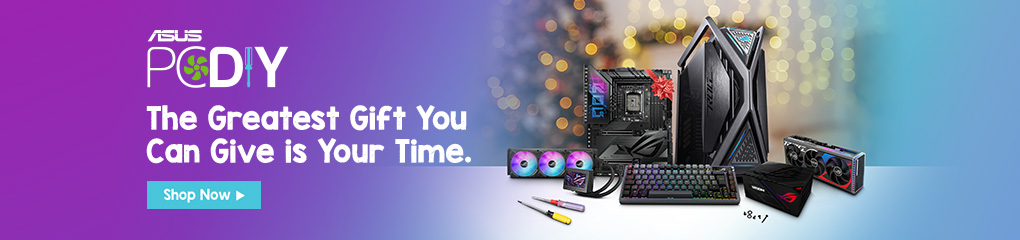 ASUS PC DIY - THe greatest gift you can give is your time (Nov 26 - Dec 18, 2023)