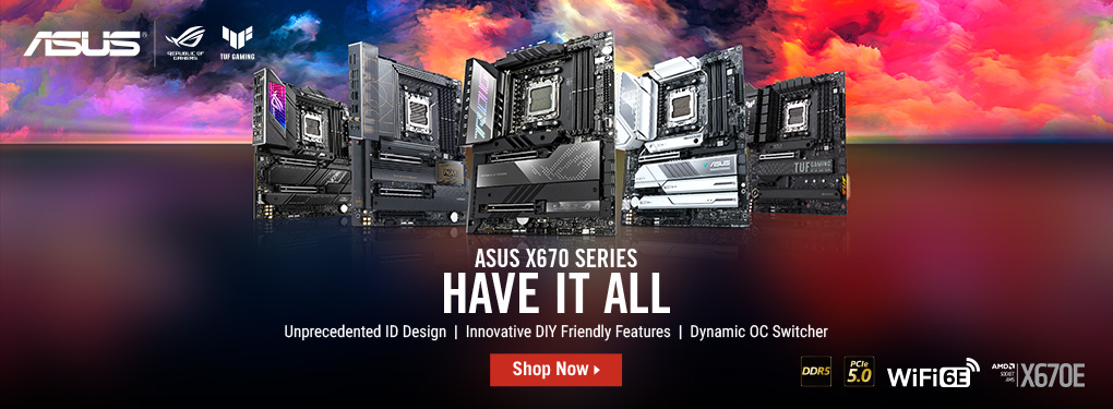 ASUS X670 Series Motherboards for AMD Ryzen 7000 Series. Have it all.