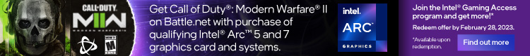 Super Charge Your Gaming. Get Call of Duty®: Modern Warfare® II with Intel® Arc™ 5 and 7 graphics cards (Nov 3, 2022 - Jan 31, 2023)