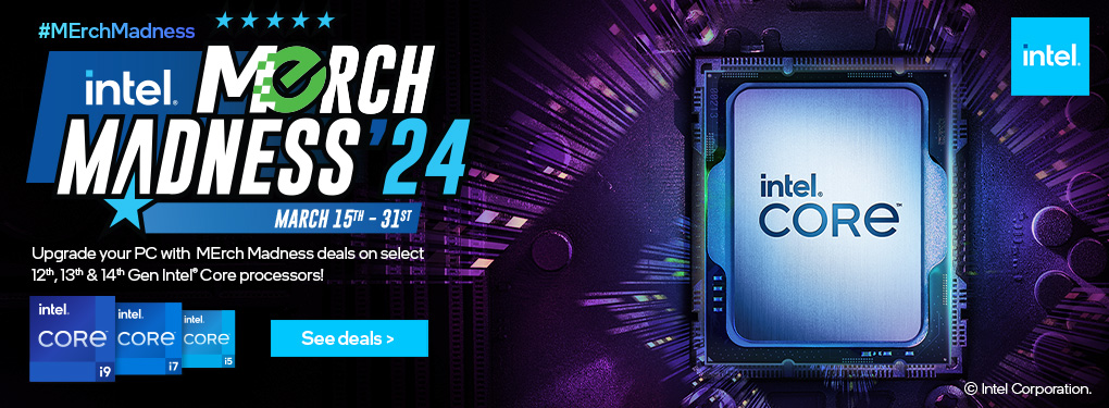 Intel MErch Madness 2024 Processor Sale. Save on select Intel Processors during MErch Madness! (Mar 15-31, 2024)