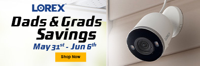 LOREX Dads and Grads Sale (May 31 - Jun 6, 2024)