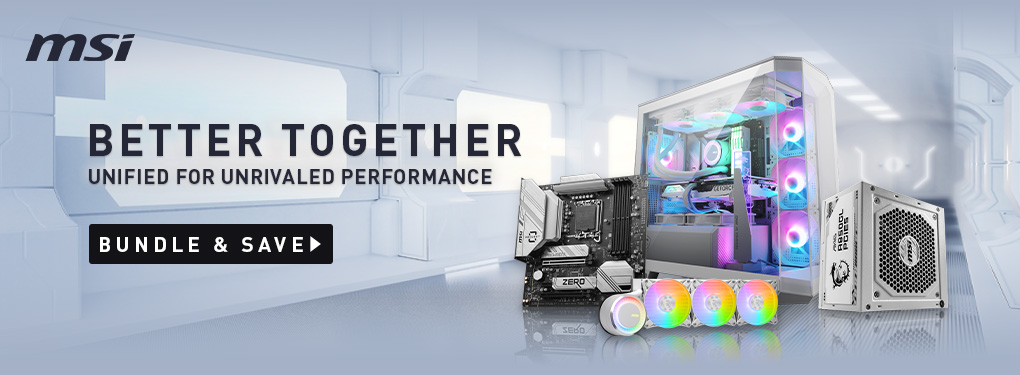 MSI Better Together. Unified for Unrivaled Performance.