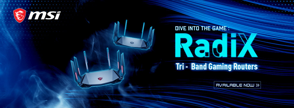 MSI RADIX AXE6600 Tri - Band Gaming Routers - Dive Into The Game (Feb 17 - March 31, 2023)