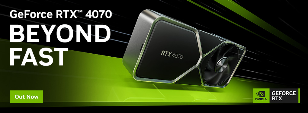 GeForce RTX 4070 Series - Beyond Fast