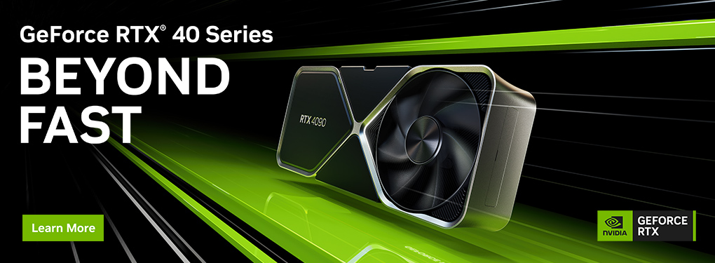 BEYOND FAST. NVIDIA GeForce RTX 40 Series Graphics Cards are here!  