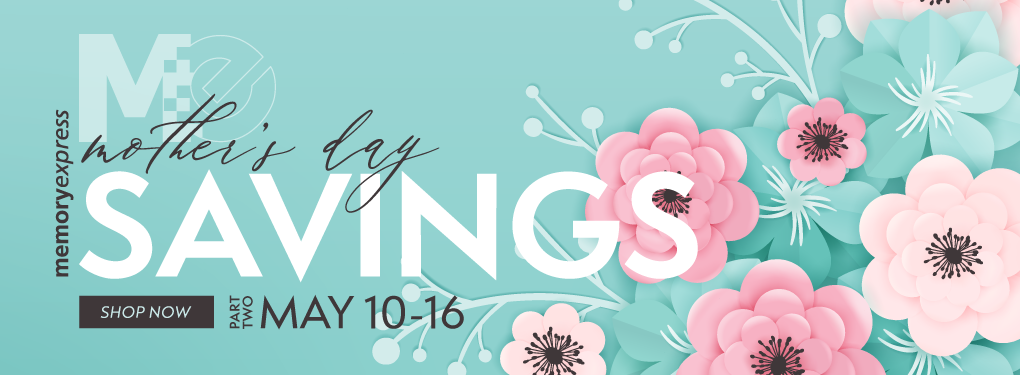 Memory Express Mothers Day Savings | Part 2 (May 10-16, 2024)